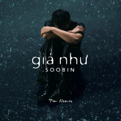 Soobin - Giá Như (Tim Remix)