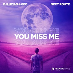 Dj Lucian & Geo, Next Route - You Miss Me (Extended Mix)