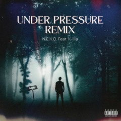 Under Pressure (Remix) - N.E.K.O. feat. K-Illa