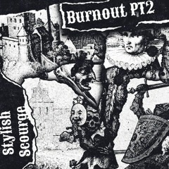 BURNOUT PT.2 (feat. Stylish & Scourge)