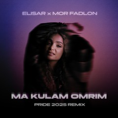 ELISAR X MOR FADLON - Ma Kulam Omrim (Pride 2025 Remix)