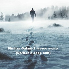 Dimitra Galani - 2 Meres Mono(darkon's Deep Edit)