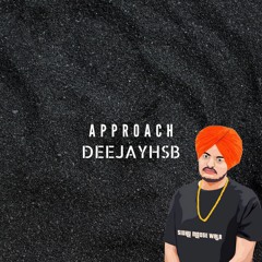 Approach I Sidhu Mossewala I DEEJAYHSB