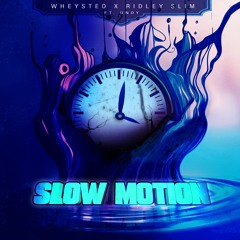 Wheysted X Ridley Slim - Slow Motion (Ft. Undy)