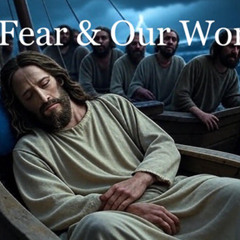 Faith, Fear & Our Words