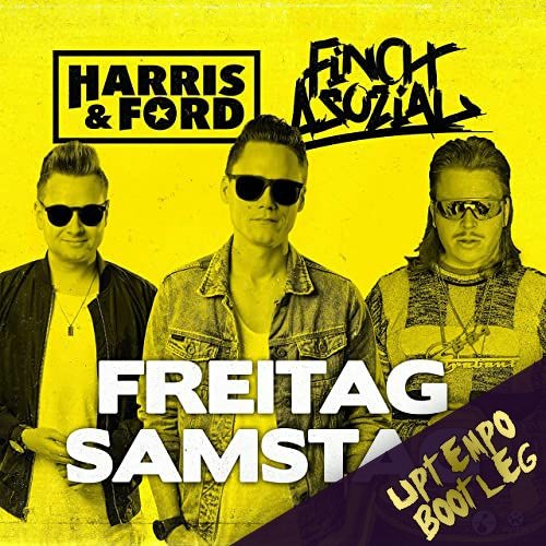 Harris & Ford Feat. FiNCH - Freitag Samstag (Uptempo Bootleg by ProNut)