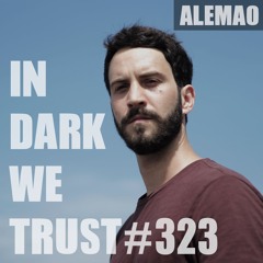 Alemao - IN DARK WE TRUST #323