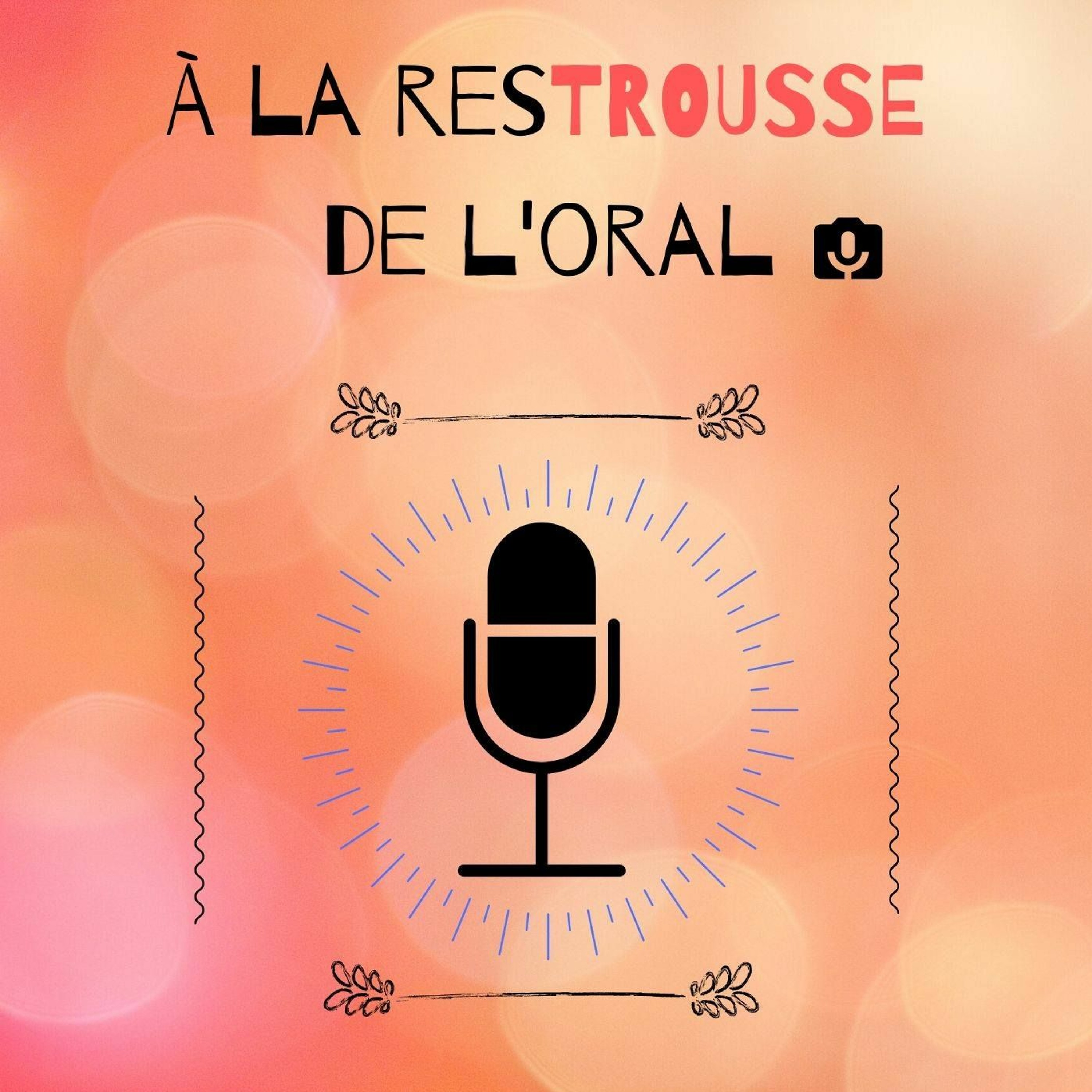 À la restrousse de l\'oral!