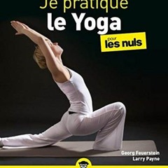 Lire Je pratique le Yoga pour les Nuls : Livre de yoga, Découvrir les principes du Yoga, Retrouvez