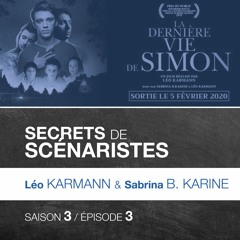 SECRETS DE SCÉNARISTES #SAISON3ÉPISODE3 / L. Karmann & S. B. Karine / "La Dernière Vie de Simon"