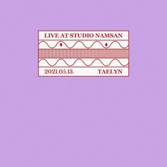Live at Studio Namsan : Taelyn (May 2021)