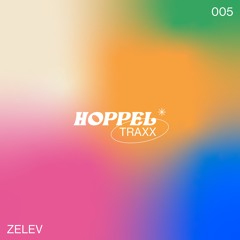 HOPPELTRAXX005 — ZELEV