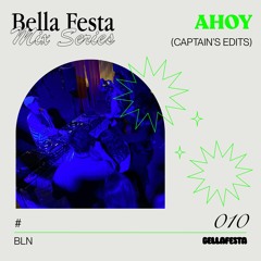 Bella Festa Mix Series010 - Ahoy (Captain's Edits)