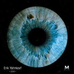 Podcast Series 004 - ERIK YAHNKOVF