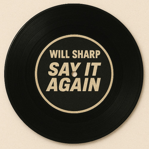 “say it again” -Will sharp
