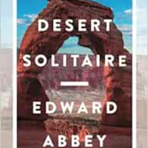 [ACCESS] KINDLE 🧡 Desert Solitaire by Edward Abbey EPUB KINDLE PDF EBOOK