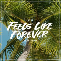 Kygo - Feels Like Forever (Oron Remix)