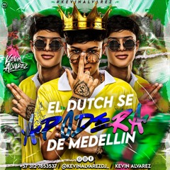 EL DUTCH SE APODERA DE MEDELLIN - EDICION (KEVIN ALVAREZ)
