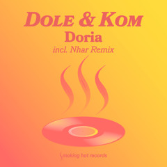Premiere: Dole & Kom - Doria (Nhar Remix) [Smoking Hot Records]