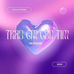 HUYOCEE - Trao Em Con Tim (Record & Mix/Master By N.O.U Studio)