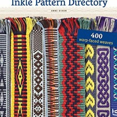 VIEW PDF EBOOK EPUB KINDLE The Weaver's Inkle Pattern Directory: 400 Warp-Faced Weaves by  Anne Dixo