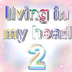 living in my head 2