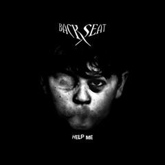 BACKSEAT - HELP ME