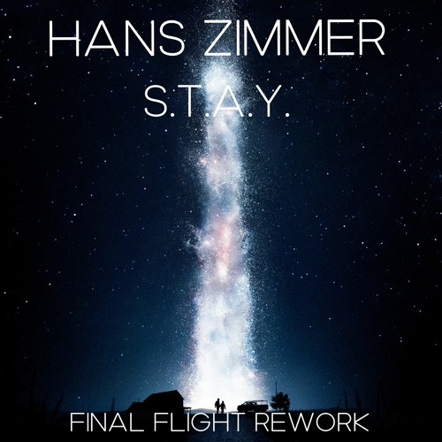 Stream Hans Zimmer - S.T.A.Y. (Final Flight Rework) by Final Flight |  Listen online for free on SoundCloud