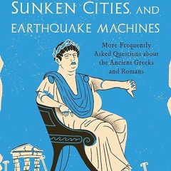 ❤read✔ Insane Emperors, Sunken Cities, and Earthquake Machines