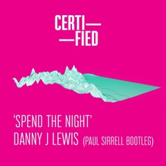 FREE DOWNLOAD: Danny J Lewis — Spend The Night (Paul Sirrell Bootleg Remix)