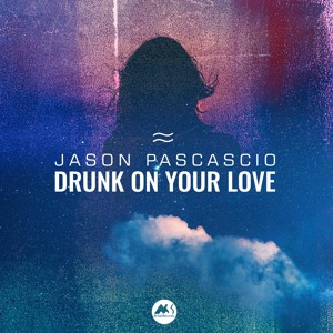 Jason Pascascio - Drunk on Your Love