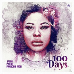JAMM & Paxxo Feat Francine Môh - 100 Days (Extended Mix)