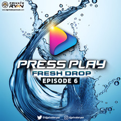 Private Ryan Presents PRESS PLAY (Frsh Drop) Episode 6 (semi clean).mp3