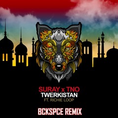 Twerkistan - BCKSPCE Remix (Suray X TNO ft. Richie Loop) | Moombahton | Free Download