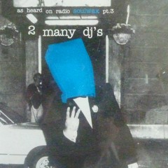 2 Many Dj's - As Heard On Radio Soulwax Pt. 3