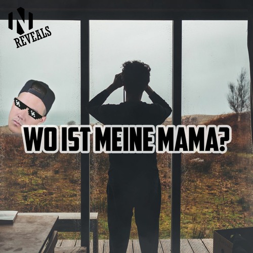 Stream Wo ist meine Mama [NoooN Reveals] by NoooN | Listen online for