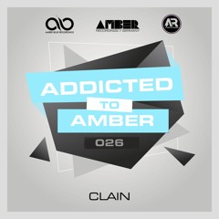 Addicted To Amber Podcast #026 by Clain