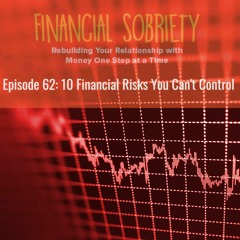 Episode 62: Ten Financial Risks You Can't Control.  Now what?