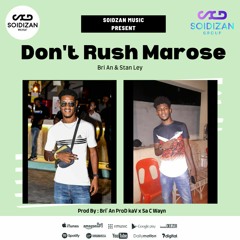Bri' An & Stan' Ley - Don't Rush Marose ( Bri' An ProD kaV x Sa C Wayn ).mp3