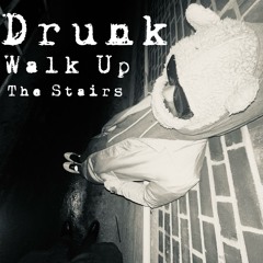 Drunk Walk Up The Stairs - prod. NOTMIKE