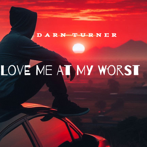 Love Me At My Worst - DarnTurner RMX - 25 - W.I.P