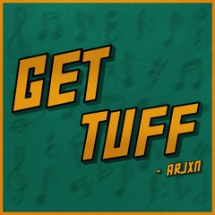 GET TUFF - ARJXN (FREE DL)