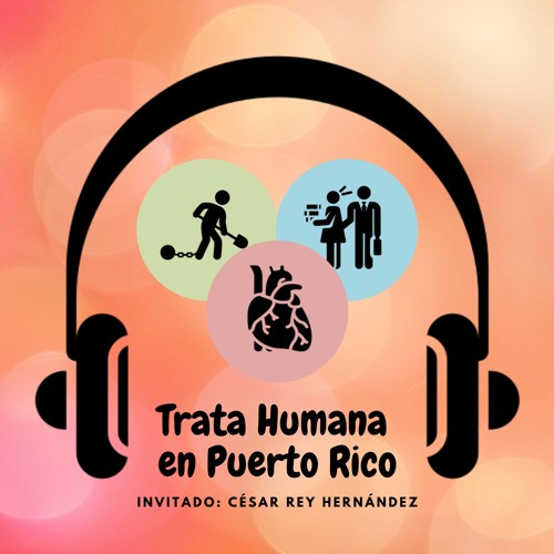 Stream Podcast - Trata Humana en Puerto Rico - Invitado César Rey Hernández  by Joel J Merced Aponte | Listen online for free on SoundCloud
