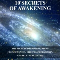 Read [PDF EBOOK EPUB KINDLE] 10 Secrets Of Awakening: The Secrets to Understanding Consciousness, Li