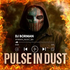 Pulse in dust - DJ BORMAN (Emotional Edition)