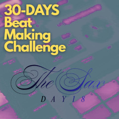 Day 18 – The Sax | 30-Day Beat-Making Challenge