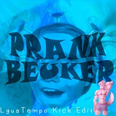 Prank Beuker (LguaTempo Kick Edit)