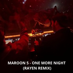 Maroon 5 - One More Night (RAYEN Afro Remix) **SKIP TO 0:30 FOR CR PURPOSE**
