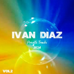 IVAN DIAZ PRIVATE TRACKS 2024 VOL 2 (DOWNLOAD)