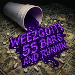 WeezGotti - 55 Bars & Runnin